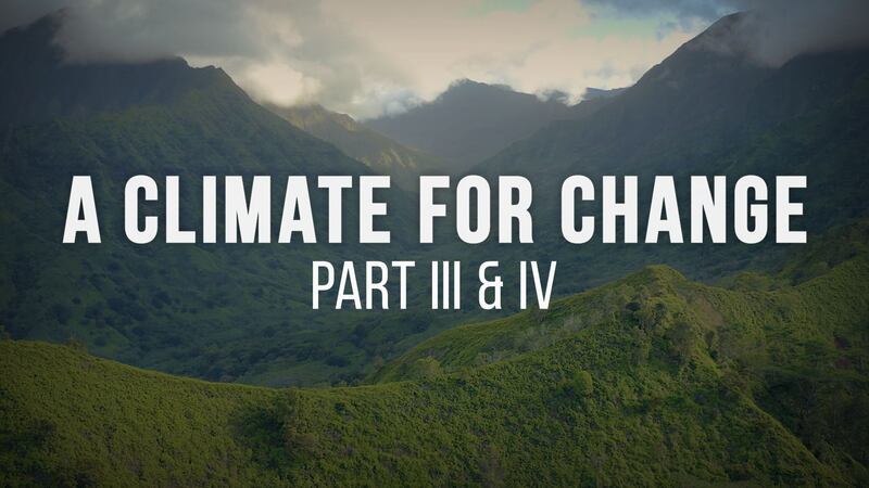 A Climate for Change: Part III & Part IV